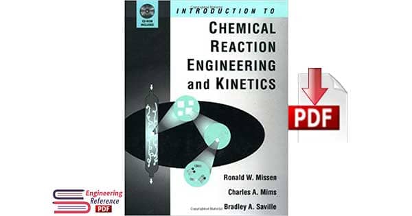 Introduction to Chemical Reaction Engineering and Kinetics by Ronald W. Missen, Charles A. Mims and Bradley A. Saville