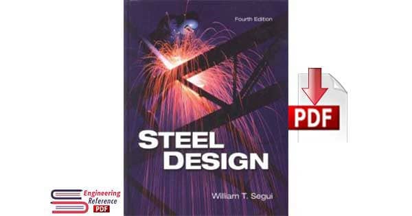 Steel Design Fourth Edition by William T. Segui