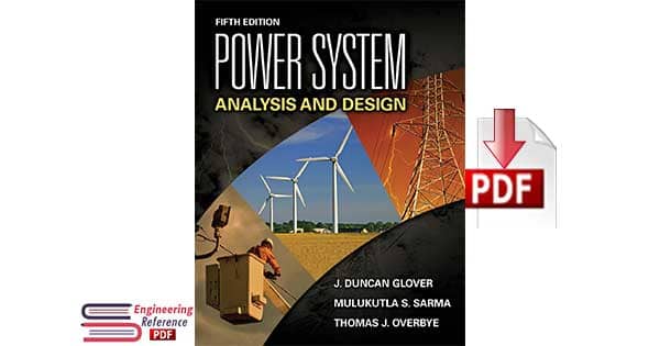 Power System Analysis and Design, Fifth Edition by J. Duncan Glover, Mulukutla S. Sarma, Thomas Overbye 