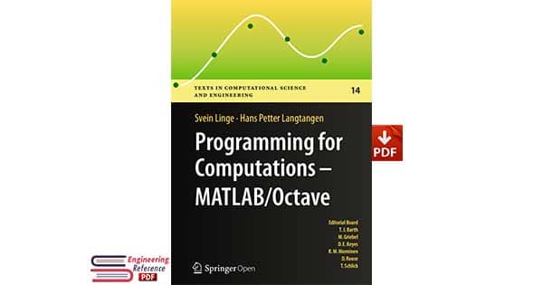 Programming for Computations - MATLAB/Octave: A Gentle Introduction to Numerical Simulations with MATLAB/Octave (Texts in Computational Science and Engineering, 14) 1st ed. 2016 Edition