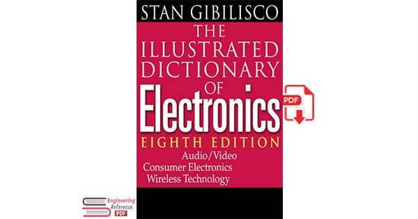 The Illustrated Dictionary of Electronics 8th Edition by Stan Gibilisco