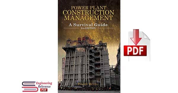 Power Plant Construction Management: A Survival Guide 2nd Edition by Peter G. Hessler 