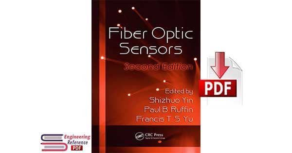 Fiber Optic Sensors Second Edition by Shizhuo Yin and Paul B. Ruffin and Francis T. S. Yu pdf free Download