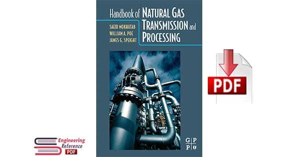 Handbook of Natural Gas Transmission and Processing By Saeid Mokhatab, William A. Poe and James G. Speight 