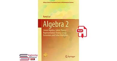 Algebra 2: Linear Algebra, Galois Theory, Representation theory, Group extensions and Schur Multiplier PDF