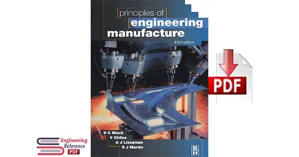 Principles of Engineering Manufacture Third edition by V. Chiles, S. Black, A. Lissaman, S. Martin