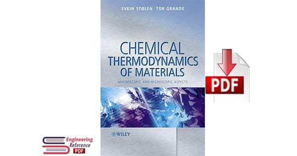 Chemical Thermodynamics of Materials Macroscopic and Microscopic Aspects By Svein Stolen and Tor Grande and Neil L. Allan