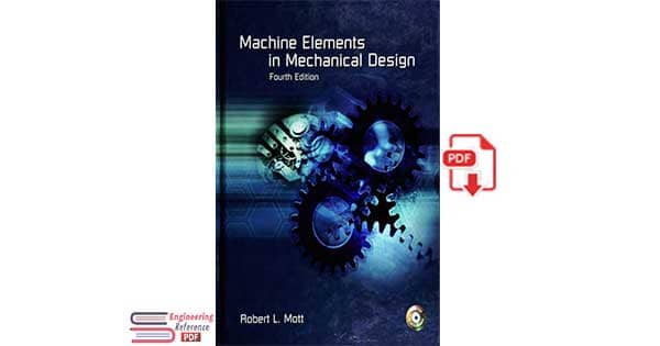 Machine Elements in Mechanical Design 4th Edition by Robert L. Mott