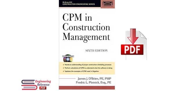 CPM in Construction Management Sixth Edition by James J. O’Brien, PMP Fredric L. Plotnick