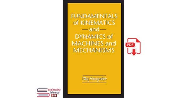 Fundamentals of Kinematics and Dynamics of Machines and Mechanisms 1st Edition by Oleg Vinogradov