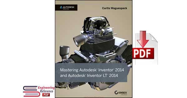 Mastering Autodesk Inventor 2014 and Autodesk Inventor LT 2014 By Curtis Waguespack