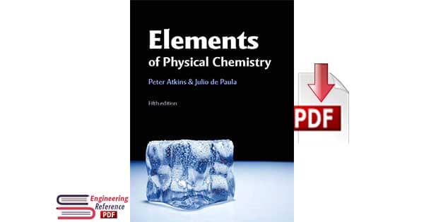 Download Elements of Physical Chemistry Fifth Edition by Peter Atkins and Julio de Paula PDF