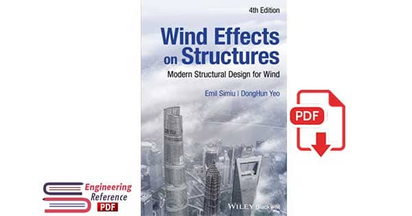 Wind Effects on Structures: Modern Structural Design for Wind, 4th Edition Emil Simiu, DongHun Yeo free