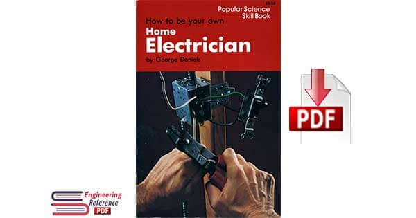 How to Be Your Own Home Electrician by George Daniels
