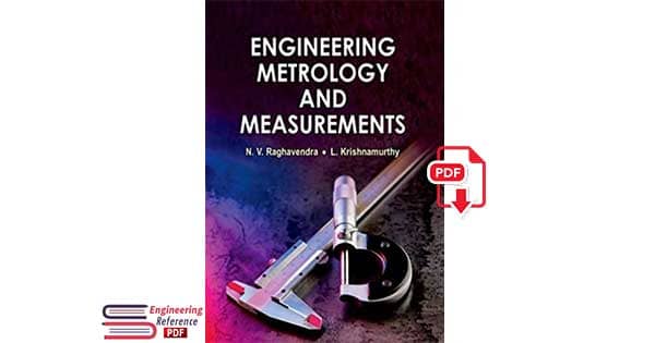 Download Engineering Metrology and Measurements by N.V. Raghavendra and L. Krishnamurthy in free pdf format.
