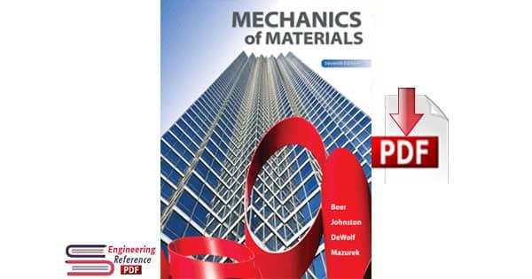 Mechanics of Materials Seventh Edition by Ferdinand P. Beer, E. Russell Johnston, John T. DeWolf and David F. Mazurek