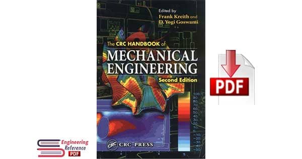 The CRC Handbook of Mechanical Engineering, Second Edition (Handbook Series for Mechanical Engineering) by D. Yogi Goswami 