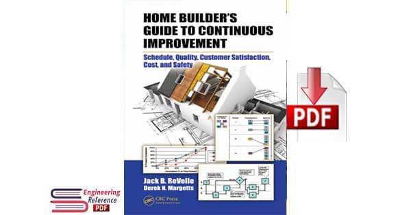  Home Builders Guide to Continuous Improvement Schedule, Quality, Customer Satisfaction, Cost and Safety by Jack B. Revelle and Derek N. Margetts