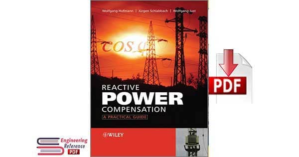 Reactive Power Compensation A Practical Guide By Wolfgang Hofmann, Jurgen Schlabbach and Wolfgang Justauth
