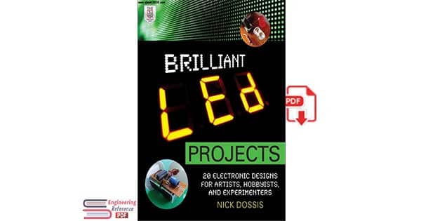 Brilliant LED Projects: 20 Electronic Designs for Artists, Hobbyists, and Experimenters by Nick Dossis