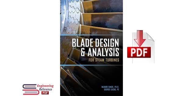 Blade Design and Analysis for Steam Turbines by Murari P. Singh, George M. Lucas