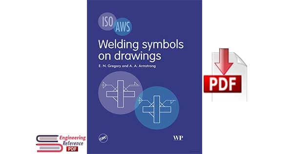 Welding Symbols on Drawings 1st edition by E. N. Gregory and A. A. Armstrong