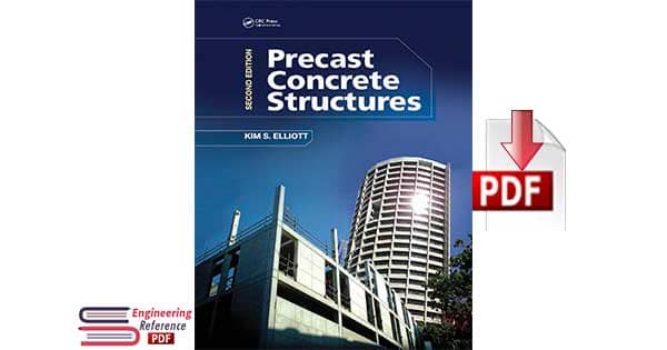 Precast Concrete Structures Second Edition by Kim S.Elliott 