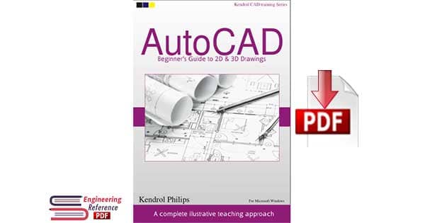kendrol CAD teaching series: AutoCAD Beginner's Guide to 2D & 3D Drawings By Kendrol Philips