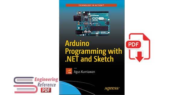 Arduino Programming with .NET and Sketch 1st Edition by Agus Kurniawan