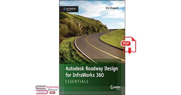 Autodesk Roadway Design for InfraWorks 360 Essentials, 2nd Edition by Eric Chappell 