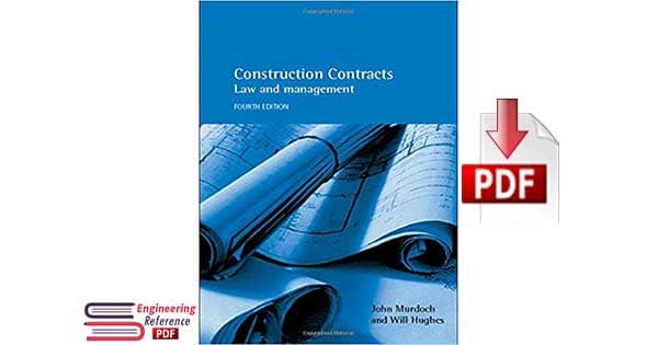 Download Construction Contracts Law and Management Fourth Edition by John Murdoch and Will Hughes Free PDF