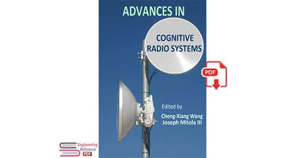 Advances in Cognitive Radio Systems Edited By Cheng-Xiang Wang and Joseph Mitola III pdf download