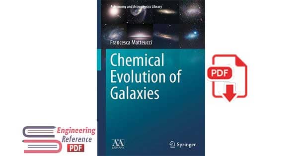 Chemical Evolution of Galaxies "Astronomy and Astrophysics Library" by Francesca Matteucci 