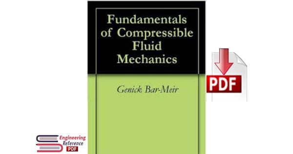Fundamentals of Compressible Fluid Mechanics By Genick Bar Meir