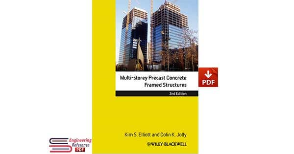 Multi-storey Precast Concrete Framed Structures by Kim S. Elliott and Colin K. Jolly