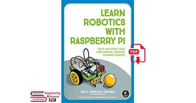 Learn Robotics with Raspberry Pi: Build and Code Your Own Moving, Sensing, Thinking Robots pdf